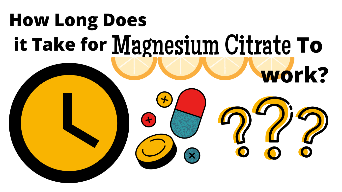 How Long Does it Take for Magnesium Citrate to Work